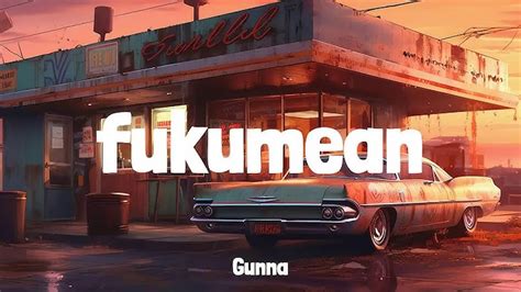 fukumean lyrics meaning in hindi|Meaning of Song 'fukumean' by Gunna.